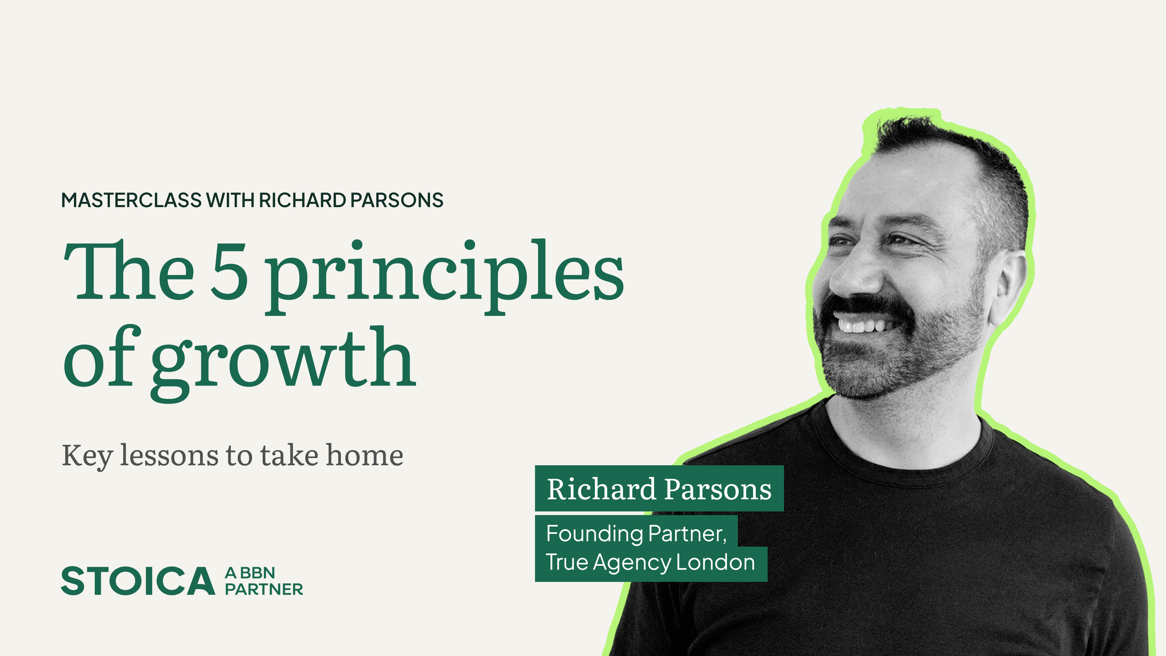 The 5 principles of growth, with Richard parsons, co-founder of True agency