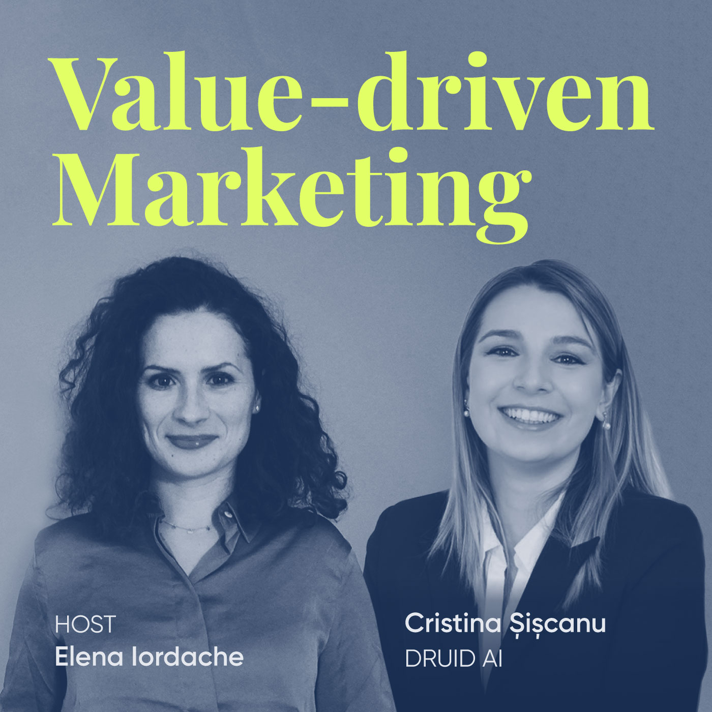 Value-driven Marketing, episode #6 with Cristina Șișcanu, Global MarCom Manager at DRUID AI