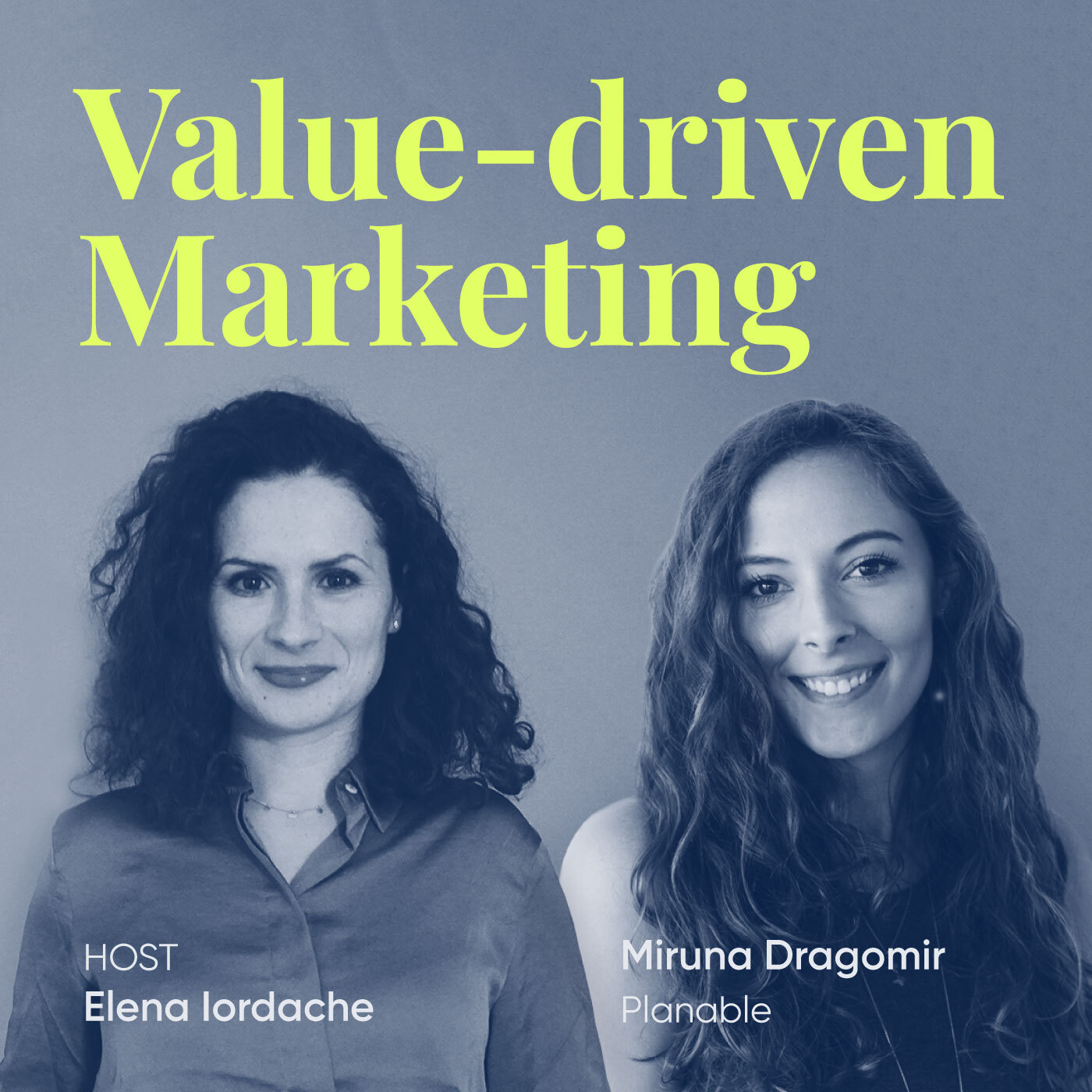 Value-driven Marketing, episode#2 with Miruna Dragomir, Planable