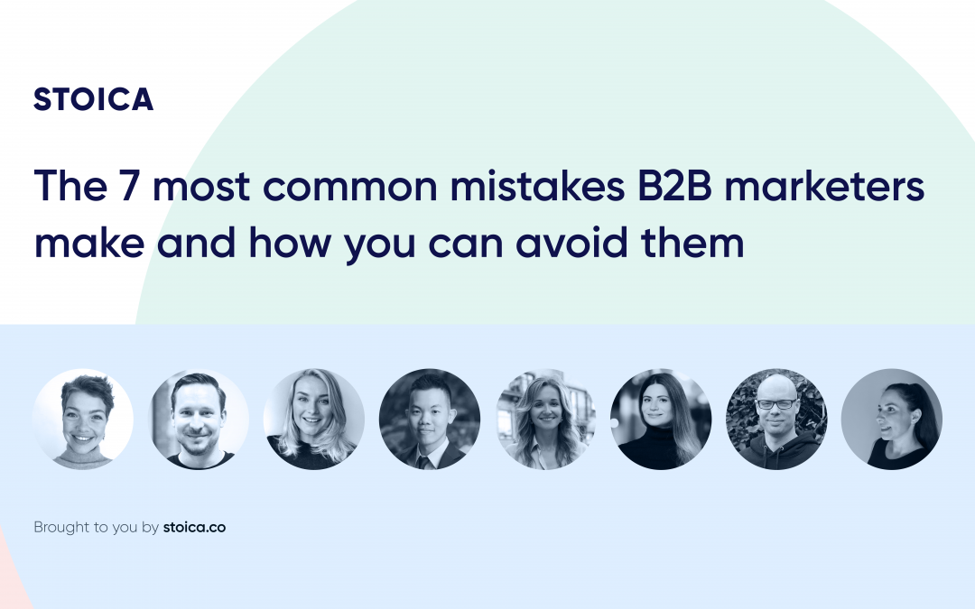 The 7 most common mistakes B2B marketers make and how you can avoid them